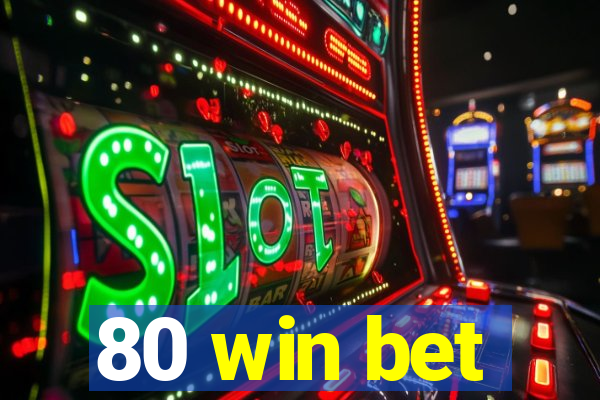 80 win bet